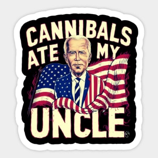 Cannibals ate my uncle Usa Biden Sticker